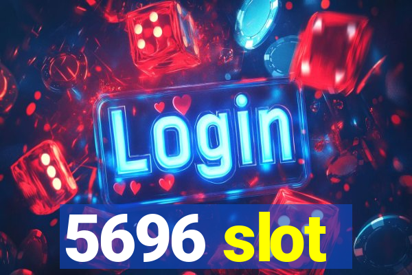 5696 slot